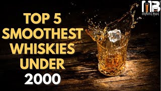 Top 5 Smoothest Whiskies Under Rs 2000 in 2024 [upl. by Assecnirp548]