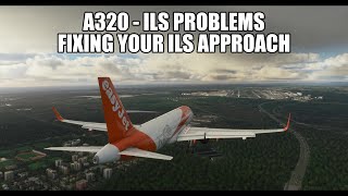 MSFS 2020  A320 ILS Approach Problems Fixed [upl. by Ling]