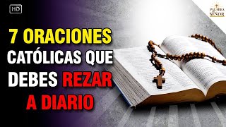 7 ORACIONES CATÓLICAS que debes REZAR DIARIO  Oraciones Poderosas  Palabra Del Señor ✝ [upl. by Gavriella]