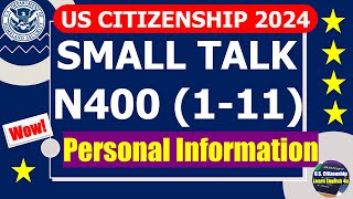 Small Talk and Personal Information N400Part 111 for US Citizenship Interview 2024 [upl. by Vida471]