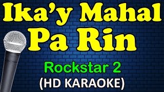 IKAY MAHAL PA RIN  Rockstar 2 HD Karaoke [upl. by Dry]