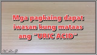 MGA PAGKAING DAPAT IWASAN KUNG MATAAS ANG URIC ACID [upl. by Mushro899]