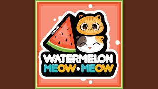 Watermelon Meow Meow [upl. by Isidore747]