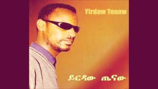 Yirdaw Tenaw  áŤá‰¤áŠ• á‹¨áťá‰µáŚá‹Ąá‹Ť  Liben Yemtgezxiw [upl. by Hanway]