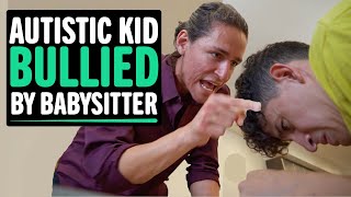 AUTISTIC Kid Bullied By Babysitter What Happens Next Will Shock You [upl. by Omiseno76]