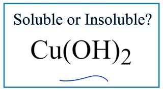 Is CuOH2 Soluble or Insoluble in Water [upl. by Galang]