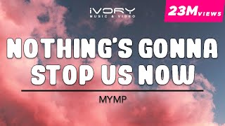 MYMP  Nothings Gonna Stop Us Now Official Lyric Video [upl. by Ael]