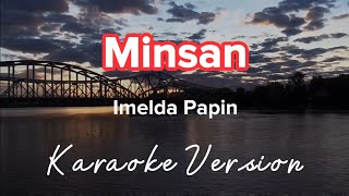 MINSAN  IMELDA PAPIN  KARAOKE VERSION [upl. by Merrow221]