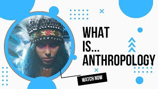 What is Anthropology [upl. by Merriman]