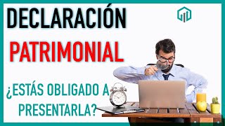 Declaración Patrimonial ¿Debes Presentarla  Contabilidad [upl. by Asiret]