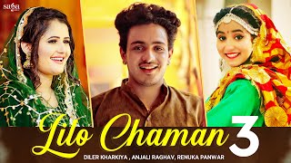 Lilo Chaman 3  Diler Kharkiya Anjali Raghav  Renuka Panwar  True Love Story  Haryanvi Song 2020 [upl. by Quintina]