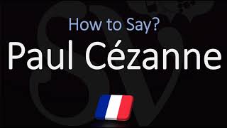 How to Pronounce Paul Cézanne  French amp English Pronunciation [upl. by Rosenkrantz]