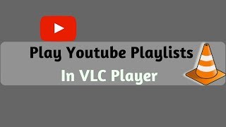 How to Play Youtube Playlists in VLC Player [upl. by Eehc]