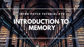 Introduction to Memory Intro Psych Tutorial 70 [upl. by Anairb752]