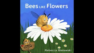 Bees  Bees Like Flowers  Kids  Science  Read Aloud  Story [upl. by Ydwor622]