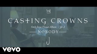 Casting Crowns  Nobody Only Jesus Visual Album Part 2 ft Matthew West [upl. by Meuser490]