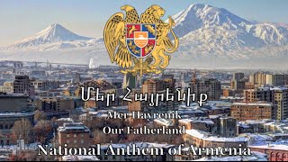 National Anthem Armenia  Մեր Հայրենիք [upl. by Yelrak]