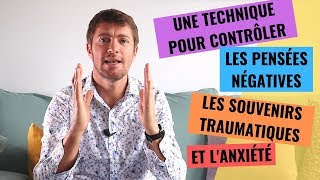 CONTRÔLER LES PENSÉES NÉGATIVES LES SOUVENIRS TRAUMATIQUES ET L’ANXIÉTÉ [upl. by Piderit]