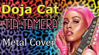 Doja Cat  Tia Tamera METAL COVER [upl. by Lorollas372]