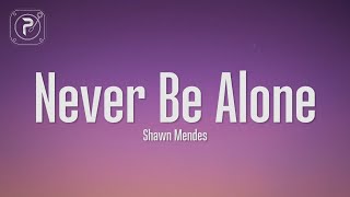 Shawn Mendes  Never Be Alone Lyrics [upl. by Ander]