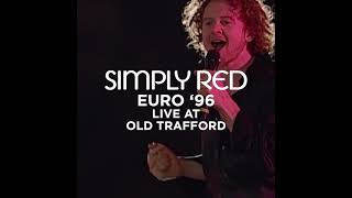 Simply Red Presents Euro 96 Live at Old Trafford [upl. by Esteban]