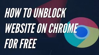 How to Unblock Blocked Websites on Google Chrome 2024 Free [upl. by Farrish]