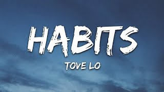 Tove Lo  Habits Lyrics [upl. by Gnuhp203]