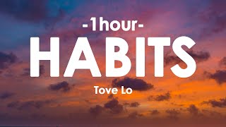 Tove Lo  Habits Stay High 1HOURLyrics [upl. by Allit]