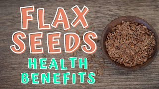 HEALTH BENEFITS OF FLAX SEEDS [upl. by Byrd]