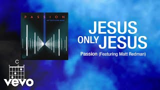 Passion  Jesus Only Jesus Lyrics [upl. by Cocks]