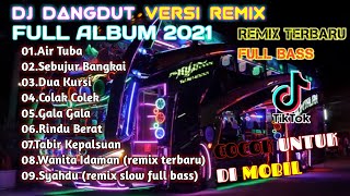 DJ DANGDUT TERBARU  VERSI REMIX 2021  FULL ALBUM  DANGDUT NOSTALGIA [upl. by Medina]