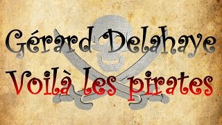 Gérard Delahaye  Voilà les pirates  Paroles [upl. by Skiba]