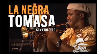 LA NEGRA TOMASA BILONGO SON VARADERO  Música Cubana en Vivo [upl. by Moor801]