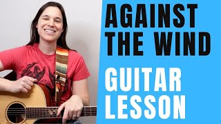 Against The Wind Guitar Lesson by Bob Seger [upl. by Ellivro793]