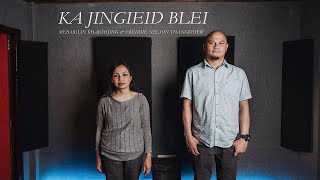 Ka Jingieid Blei  Mebarilin Kharshiing amp Freddie Nelson Thangkhiew Official Music Video [upl. by Amin]