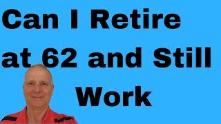 Can You Take Social Security at 62 and Still Work Retirement Question [upl. by Gayn]