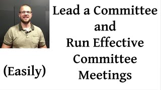 Lead a Committee and Run Effective Committee Meetings [upl. by Ecirad]