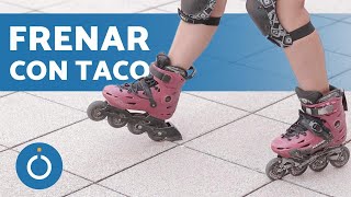 ¿Cómo FRENAR con PATINES EN LÍNEA ✋ Aprende a Frenar BIEN con TACO [upl. by Rhonda]