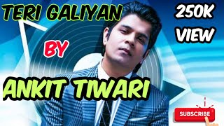 Teri galiyan by Ankit tiwari [upl. by Durward]