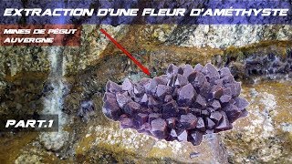 ⚒ EXTRACTION AMÉTHYSTE AUVERGNE  La Fleur Part N°1  Cristaux Crystal Amethyst Pocket  France Mine [upl. by Cocke]