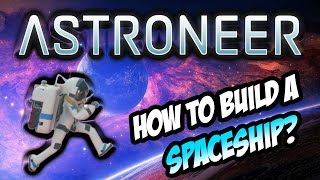 How to build a SPACESHIP Astroneer Tutorial [upl. by Nagad]