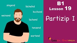 B1  Lesson 19  Partizip I  Learn German Intermediate [upl. by Seaman]