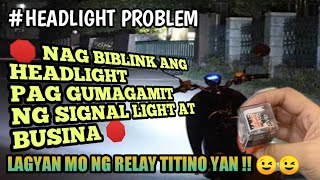 PROBLEMANG HEADLIGHT  NAGBIBLINK TUWING MAG SISIGNAL LIGHT AT BUBUSINA  LAGYAN NG RELAY YAN 😎😎😎 [upl. by Einahpets744]