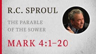 The Parable of the Sower Mark 41–20 — A Sermon by RC Sproul [upl. by Tanner]