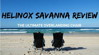 The Ultimate Overlanding Chair  Helinox Savanna Chair review and demo [upl. by Eelirak]