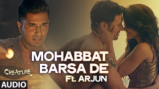 Exclusive quotMohabbat Barsa Dequot Full AUDIO Song  Arjun  Arijit Singh  Creature 3D  Sawan Aaya Hai [upl. by Ahtekahs518]