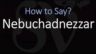 How to Pronounce Nebuchadnezzar CORRECTLY [upl. by Sitoiganap]