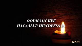 HACAALUU HUNDEESSAA  OOLMAAN KEE  LYRICS [upl. by Aicilf]