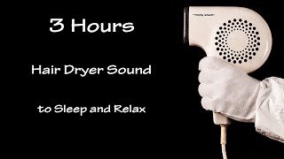 Hair Dryer Sound 33  3 Hours Long Extended Version [upl. by Ecienal]