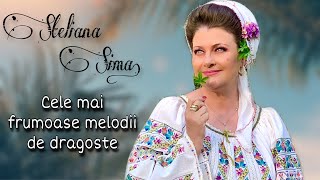 Steliana Sima  Cele mai frumoase melodii de dragoste [upl. by Enyrhtak243]